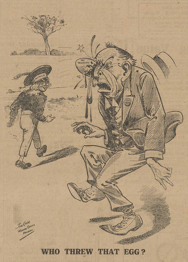 Image 1 of 6 - Cartoon drawing of a child in uniform with a hat saying ‘Australia’ throwing an egg at Billy Hughes that is labelled ‘no majority’. Text at the bottom stating, ‘WHO THREW THAT EGG?’