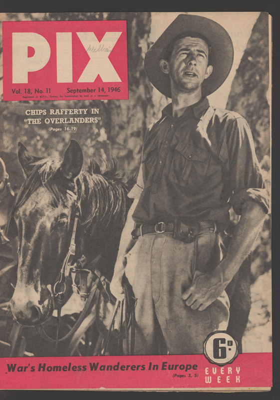 Image 3 of 4 - Front cover of a newspaper with Chips and a horse. Chips is wearing pants with a belt, a button up shirt with the sleeves rolled up to his elbows and a wide brimmed hat. The newspaper is called ‘PIX’ in white text and a red block background, with the title ‘CHIPS RAFFERTY IN “THE OVERLANDERS”’